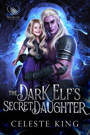 The Dark Elf's Secret Daughter by Celeste King