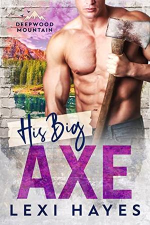 His Big Axe (Deepwood Mountain #2)