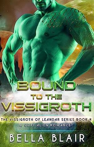 Bound to the Vissigroth by Bella Blair