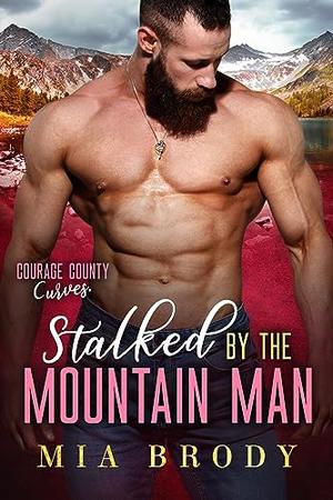 Stalked by the Mountain Man (Courage County Curves #8)
