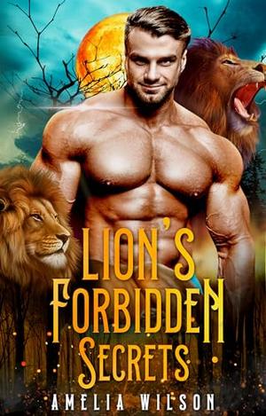 Lion's Forbidden Secrets by Amelia Wilson