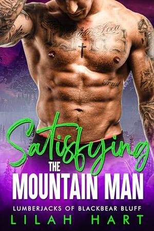 Satisfying the Mountain Man (Lumberjacks of Blackbear Bluff Series #3)