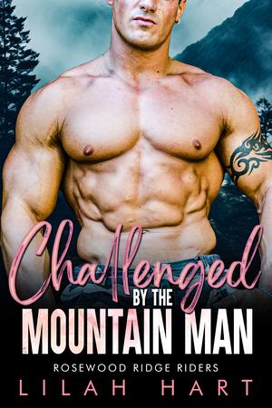 Challenged by the Mountain Man (Rosewood Ridge Riders #2)
