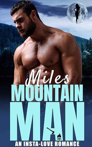 Miles the Mountain Man (Obsessive Mountain Alphas #13)