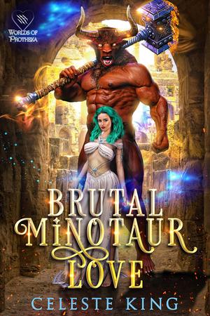Brutal Minotaur Love by Celeste King
