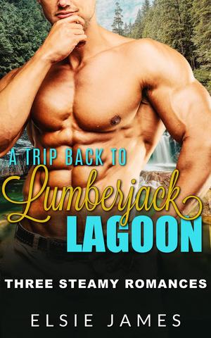 Return to Lumberjack Lagoon: three lumberjack romances by Elsie James