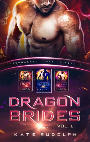 Dragon Brides Vol. I: Crux / Ranger / Saber by Kate Rudolph