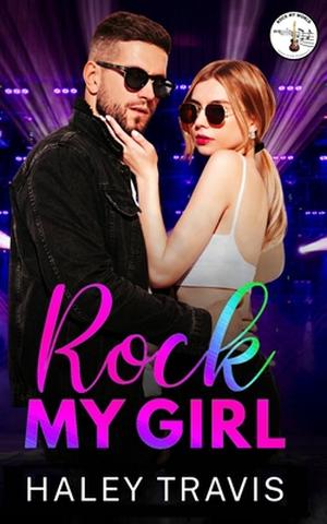 Rock My Girl: Rock My World (Rock My World #1)