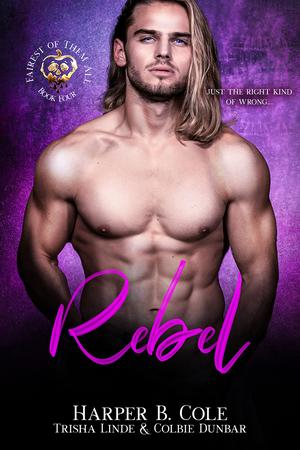 Rebel by Harper B. Cole, Trisha Linde, Colbie Dunbar