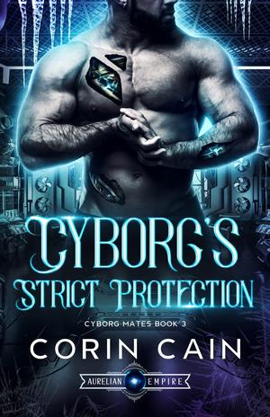 Cyborg's Strict Protection (Cyborg Mates #3)