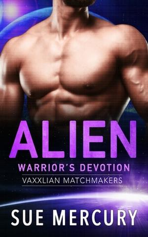 Alien Warrior's Devotion by Sue Mercury, Sue Mercury