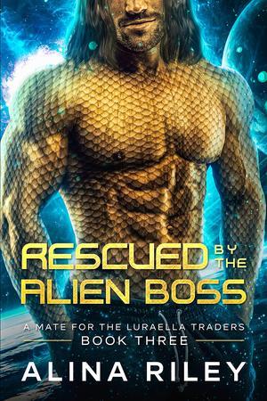 Rescued by The Alien Boss by Alina Riley
