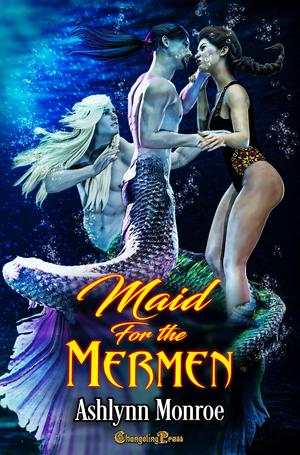 Maid for the Mermen by Ashlynn Monroe