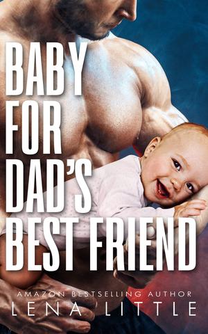 Baby For Dad's Best Friend (Dad's Best Friend #12)