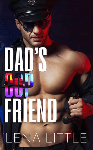 Dad's Cop Friend (Dad's Best Friend #10)