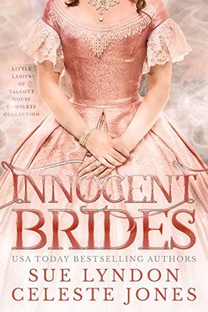 Innocent Brides: Little Ladies of Talcott House Complete Collection by Sue Lyndon, Celeste Jones
