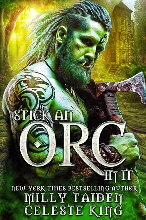 Stick an Orc in It by Milly Taiden, Celeste King