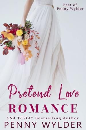 Pretend Love Romance Collection (Best of Penny Wylder #1)