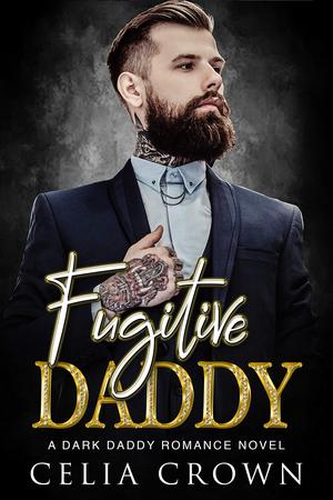 Fugitive Daddy (Villain Daddies #12)