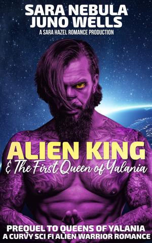 Alien King & The First Queen of Yalania (Queens of Yalania #4)