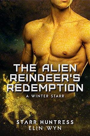 The Alien Reindeer's Redemption (A Winter Starr #8)