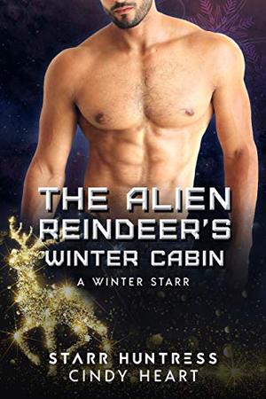 The Alien Reindeer's Winter Cabin (A Winter Starr #11)