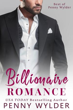 Billionaire Romance Collection (Best of Penny Wylder #1)