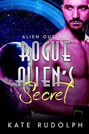 Rogue Alien's Secret (Alien Outlaws #2)