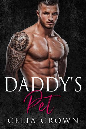 Daddy's Pet by Celia Crown