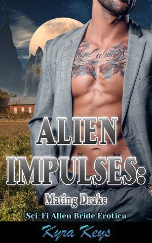 Alien Impulses: Mating Drake by Kyra Keys