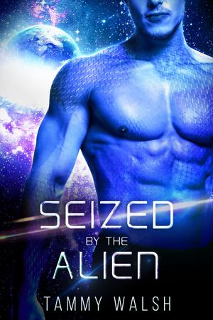 Seized by the Alien by Tammy Walsh