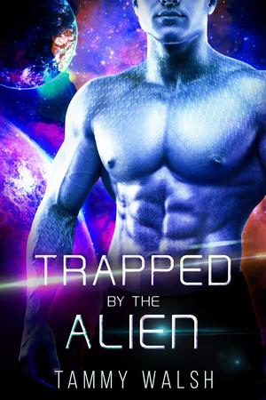 Trapped by the Alien by Tammy Walsh
