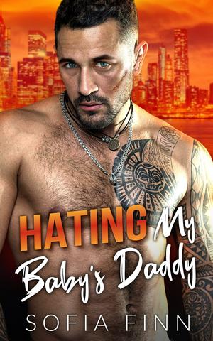 Hating My Baby's Daddy by Sofia Finn