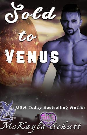 Sold to Venus by McKayla Schutt