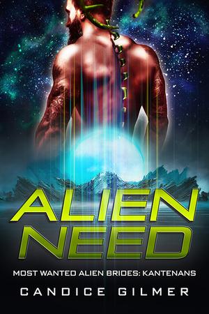 Alien Need: A Kanteran Alien Romance by Candice Gilmer