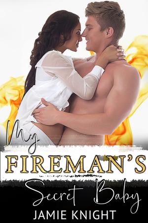 My Fireman's Secret Baby (His Secret Baby #20)