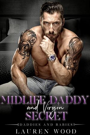 Midlife Daddy and Virgin Secret (Daddies and Babies #5)