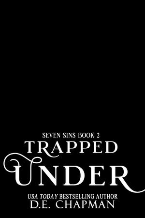 Trapped Under: A Reverse Harem Omegaverse Romance by D.E. Chapman