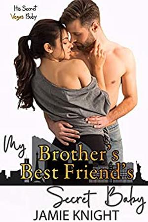 My Brother's Best Friend's Secret Baby (His Secret Baby #8)