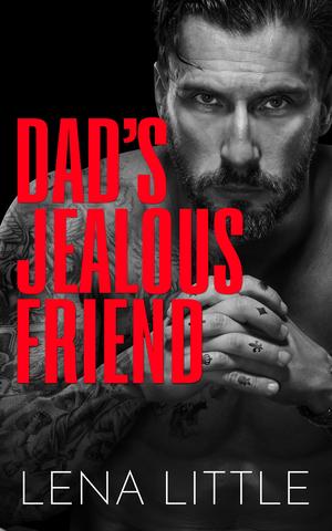 Dad's Jealous Friend (Dad's Best Friend #7)