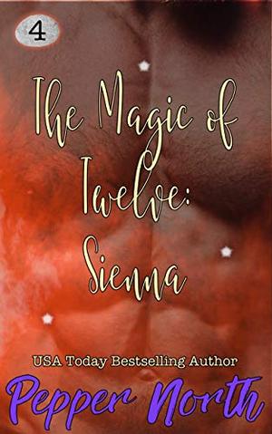 The Magic of Twelve: Sienna by Pepper North