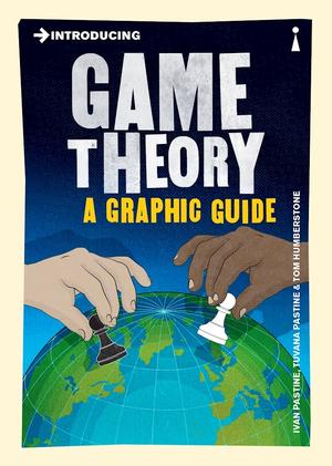 Introducing Game Theory: A Graphic Guide (Introducing Graphic Guides #1)