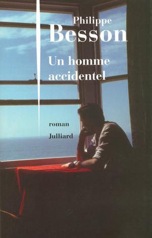 Un homme accidentel by Philippe Besson