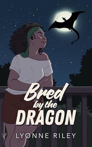 Bred by the Dragon: A Steamy Monster Romance by Lyonne Riley