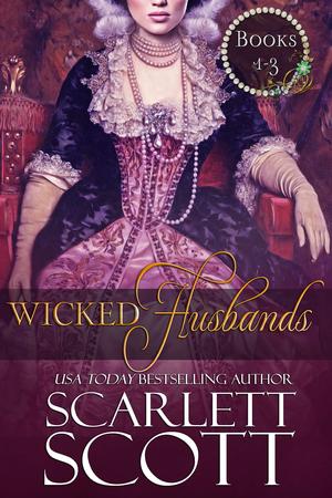 Wicked Husbands: Books 1-3 by Scarlett Scott