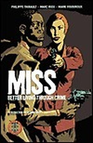 Miss: Better Living Through Crime by Philippe Thirault