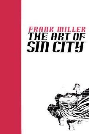 The Art of Sin City by Frank Miller