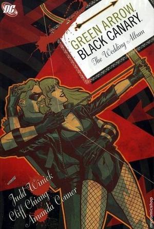 Green Arrow and Black Canary, Vol. 1: The Wedding Album by Judd Winick