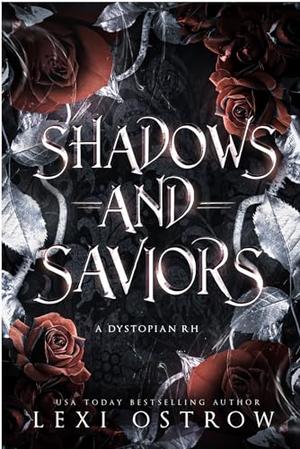 Shadows and Saviors : A Dystopian RH by Lexi Ostrow