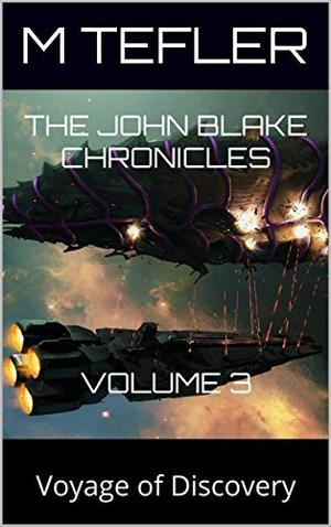 The John Blake Chronicles - volume 3: Voyage of Discovery (The Unclaimed Legacy #3)